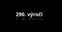 290. výročí F. M. Pelcla